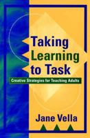 Taking Learning to Task: Creative Strategies for Teaching Adults 0787952273 Book Cover