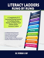 Literacy Ladders Rung by Rung: A Comprehensive K–12 Instructional Planning Framework for Scaffolding Reading, Thinking, and Writing Toward Authentic Written Products B0H8NVTNZ3 Book Cover