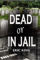 Dead or in Jail 1451264038 Book Cover