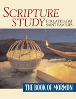 Scripture Study for Latter-Day Saint Families: The Book of Mormon 1570089833 Book Cover
