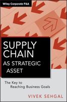 Supply Chain as Strategic Asset: The Key to Reaching Business Goals 0470874775 Book Cover