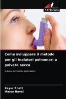 Come sviluppare il metodo per gli inalatori polmonari a polvere secca 6203611921 Book Cover