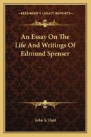 An Essay On The Life And Writings Of Edmund Spenser 1162807539 Book Cover