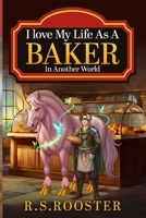 I Love My Life As A Baker In Another World B0FQ5R6DPT Book Cover