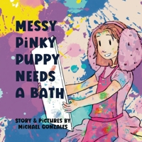 Messy Pinky Puppy Needs Bath B0B9QPW41X Book Cover