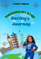 Through My Eyes: Destiny's Journey B0FDX8XF8L Book Cover