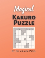 Magical Kakuro puzzle: Kakuro Easy to Hard: Kakuro Puzzle Book For Adults B08YQFVR56 Book Cover