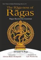 The Raga-Ness of Ragas: Ragas Beyond the Grammar 8124608350 Book Cover