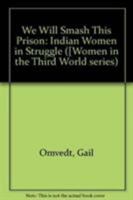 We Will Smash This Prison!.: Indian Women in Struggle 0905762452 Book Cover