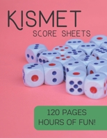 Kismet Score Sheets: 120 Pages, Hours Of Fun, Kismet Score Pads, Kismet Dice Game 1693615002 Book Cover