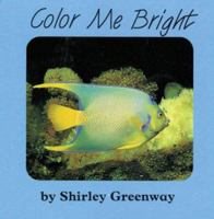 Color Me Bright (Greenway, Shirley. Animal Board Books.) 1879085534 Book Cover