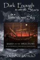 Dark Enough to See the Stars in a Jamestown Sky 0983398216 Book Cover