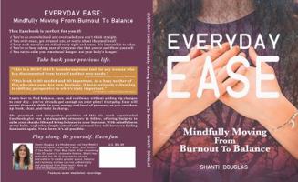 Everyday Ease: Mindfully Moving From Burnout To Balance 1732607702 Book Cover