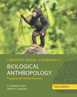 Laboratory Manual and Workbook for Biological Anthropology: Engaging with Human Evolution 1324072741 Book Cover