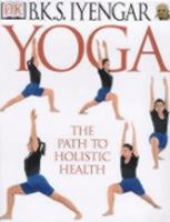 Yoga: The Path to Holistic Health 0789471655 Book Cover