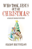 Who Took Jesus Out Of Christmas?: A Marlee Madison Mystery 1098005430 Book Cover