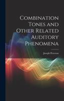 Combination Tones and Other Related Auditory Phenomena 1021698059 Book Cover