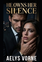 He Owns Her Silence (THE SILENCE CONTRACT) B0GTF6F1F9 Book Cover