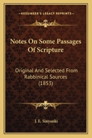 Notes on Some Passages of Scripture, Original, and Selected from Rabbinical Sources 1164892762 Book Cover