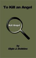 To Kill an Angel 140333997X Book Cover