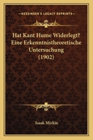 Hat Kant Hume Widerlegt? Eine Erkenntnistheoretische Untersuchung (1902) 1144450225 Book Cover