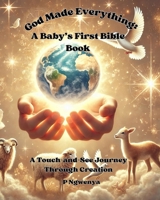 God Made Everything: A Baby’s First Bible Book B0GQW7YVNM Book Cover