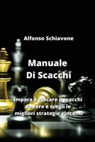 Manuale Di Scacchi: Impara a giocare a scacchi da zero e scegli le migliori strategie vincenti 1088050832 Book Cover