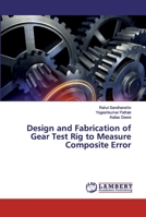 Design and Fabrication of Gear Test Rig to Measure Composite Error 6200221960 Book Cover