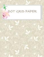 Dot grid paper: Daily Notebook to Write in Bullet Dots & Dot Grid Paper 120 Pages 8.5x11". 1721866140 Book Cover