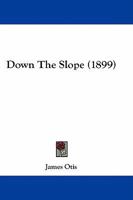 Down the Slope 1517567610 Book Cover