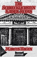 Die Schrecklichsten Kaiser Roms (German Edition) B0GTMTJPX6 Book Cover