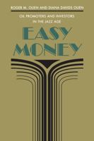 Easy Money: Oil Promoters and Investors in the Jazz Age 0807842915 Book Cover