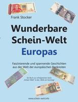 Wunderbare Schein-Welt Europas: Spannende und faszinierende Geschichten aus der Welt der europäischen Banknoten 3735792383 Book Cover