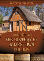 Uncovering the History of the Jamestown Colony 1978528884 Book Cover