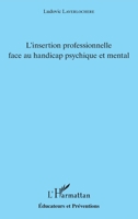 L'insertion professionnelle face au handicap psychique et mental (Éducateurs Et Préventions) (French Edition) 2343169888 Book Cover