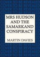 Mrs Hudson and the Samarkand Conspiracy : The Bestselling Series Inspired by the Great Detective's Housekeeper in Baker Street 0749033762 Book Cover