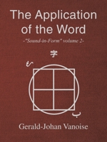 The Application of the Word: -"Sound-in-Form" volume 2- 1698715447 Book Cover