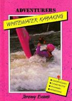 Whitewater Kayaking (Adventurers) 0896866858 Book Cover