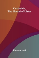 Cuchulain, the Hound of Ulster 936987299X Book Cover