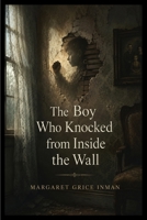 The Boy Who Knocked from Inside the Wall B0HH3RK31Y Book Cover