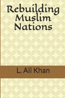 Rebuilding Muslim Nations 1517042429 Book Cover