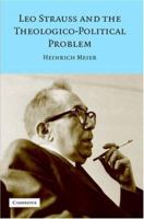 Leo Strauss and the Theologico-Political Problem 0521699452 Book Cover