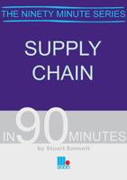 Supply Chain in Ninety Minutes (In Ninety Minutes) 1852524766 Book Cover