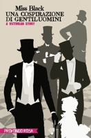 Una cospirazione di gentiluomini: A Victorian Story (Italian Edition) B0F1DHKXPW Book Cover
