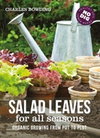Salad Leaves for All Seasons: Organic Growing from Pot to Plot 190032220X Book Cover