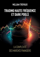 Trading Haute Fréquence et Dark Pools: La Complexité des Marchés Financiers 2322484547 Book Cover