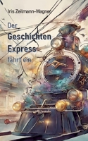 Der Geschichtenexpress fährt ein. (German Edition) 3757854047 Book Cover