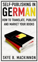 Self-Publishing in German: How to Translate, Publish and Market your Books 1913556344 Book Cover