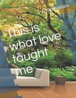 This is what love taught me (Human_Spiritual consciousness Words) B088BJYYZQ Book Cover
