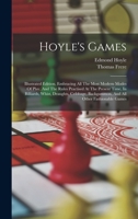Hoyle's Games: Illustrated Edition. Embracing All The Most Modern Modes Of Play, And The Rules Practised At The Present Time, In Billiards, Whist, ... Backgammon, And All Other Fashionable Games 1015752365 Book Cover